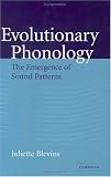 Blevins, Juliette: Evolutionary Phonology: The Emergence of Sound Patterns Blevins, Juliette: Evolutionary Phonology: The Emergence of Sound Patterns