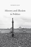 Geuss, Raymond: History and Illusion in Politics Geuss, Raymond: History and Illusion in Politics