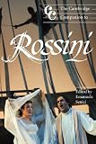 Senici, Emanuele: The Cambridge Companion to Rossini Senici, Emanuele: The Cambridge Companion to Rossini