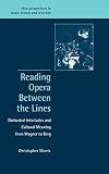 Morris, Christopher: Reading Opera Between the Lines: Orchestral Interludes and Cultural Meaning from Wagner to Berg Morris, Christopher: Reading Opera Between the Lines: Orchestral Interludes and Cultural Meaning from Wagner to Berg