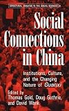 Gold, Thomas: Social Connections in China : Institutions, Culture, and the Changing Nature of Guanxi