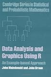 Maindonald, J. H.: Data Analysis and Graphics Using R: An Example-Based Approach