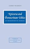 James, Warren: Epicurus and Democritean Ethics : An Archaeology of Ataraxia James, Warren: Epicurus and Democritean Ethics : An Archaeology of Ataraxia