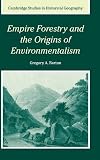 Barton, Gregory Allen: Empire Forestry and the Origins of Environmentalism Barton, Gregory Allen: Empire Forestry and the Origins of Environmentalism