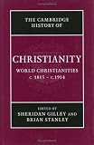 Gilley, Sheridan: World Christianities C. 1815-C. 1914