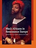 Lowe, K. J. P.: Black Africans In Renaissance Europe