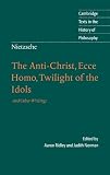 Ridley, Aaron: Friedrich Nietzsche, The Anti-christ, Ecce Homo, Twilight Of The Idols, And Other Writings