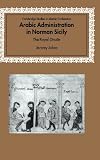 Johns, Jeremy: Arabic Administration in Norman Sicily : The Royal Diwan
