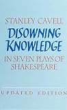 Cavell, Stanley: Disowning Knowledge : In Seven Plays of Shakespeare