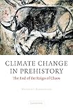 Burroughs, William James: Climate Change in Prehistory : The End of the Reign of Chaos