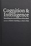 Sternberg, Robert J.: Cognition and Intelligence : Identifying the Mechanisms of the Mind Sternberg, Robert J.: Cognition and Intelligence : Identifying the Mechanisms of the Mind