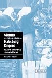 Healy, Maureen: Vienna and the Fall of the Habsburg Empire : Total War and Everyday Life in World War I
