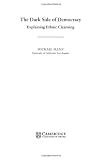 The Dark Side of Democracy: Explaining Ethnic Cleansing (052183130X) by Mann, Michael Mann, Michael: The Dark Side of Democracy: Explaining Ethnic Cleansing