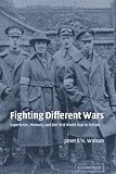 Watson, Janet S. K.: Fighting Different Wars: Experience, Memory and the First World War in Britain Watson, Janet S. K.: Fighting Different Wars: Experience, Memory and the First World War in Britain