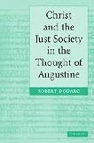 Dodaro, Robert: Christ And The Just Society In The Thought Of Augustine Dodaro, Robert: Christ And The Just Society In The Thought Of Augustine