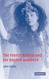 Stokes, John: The French Actress And Her English Audience