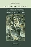 Seigel, Jerrold E.: The Idea Of The Self: Thought And Experience In Western Europe Since The Seventeenth Century