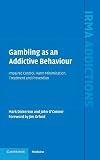 O'Connor, John: Gambling As an Addictive Behaviour: Impaired Control, Harm Minimisation, Treatment And Prevention O'Connor, John: Gambling As an Addictive Behaviour: Impaired Control, Harm Minimisation, Treatment And Prevention