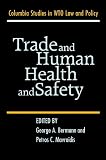Bermann, George A.: Trade And Human Health And Safety Bermann, George A.: Trade And Human Health And Safety