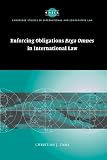 Tams, Christian J.: Enforcing Obligations Erga Omnes in International Law Tams, Christian J.: Enforcing Obligations Erga Omnes in International Law