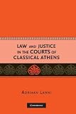 Lanni, Adriaan: Law and Justice in the Courts of Classical Athens