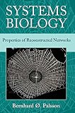 Palsson, Bernard O.: Systems Biology: Properties of Reconstructed Networks