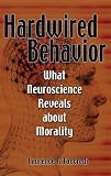 Tancredi, Laurence: Hardwired Behavior: What Neuroscience Reveals About Morality