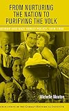 Mouton, Michelle: From Nurturing the Nation to Purifying the Volk: Weimar And Nazi Family Policy, 1918-1945