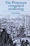 Ward, W.R.: The Protestant Evangelical Awakening