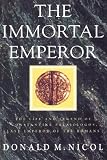 Nicol, Donald M.: The Immortal Emperor: The Life and Legend of Constantine Palaiologos, Last Emperor of the Romans Nicol, Donald M.: The Immortal Emperor: The Life and Legend of Constantine Palaiologos, Last Emperor of the Romans