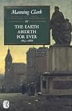 Clark, Charles M.: History of Australia: The Earth Abideth for Ever, 1851-1888