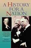 Macintyre, Stuart: A History for a Nation: Ernest Scott and the Making of Australian History Macintyre, Stuart: A History for a Nation: Ernest Scott and the Making of Australian History