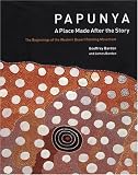 Bardon, Geoffrey: Papunya: A Place Made After The Story The Beginnings Of The Western Desert Painting Movement Bardon, Geoffrey: Papunya: A Place Made After The Story The Beginnings Of The Western Desert Painting Movement