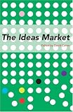 Carter, David: The Ideas Market: An Alternative Take On Australia's Intellectual Life