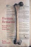 Macdonald, Helen: Human Remains: Episodes in Human Dissection