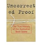 [???]: Uncorrect Ed [sic] Proof: The True History of the Australian Book Scene