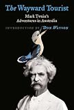 Twain, Mark: The Wayward Tourist Twain, Mark: The Wayward Tourist