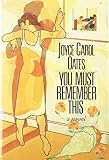 Oates, Joyce Carol: You Must Remember This Oates, Joyce Carol: You Must Remember This