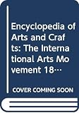 Bayer, Patricia: The Encyclopedia of Arts and Crafts: The International Arts Movement, 1850-1920 Bayer, Patricia: The Encyclopedia of Arts and Crafts: The International Arts Movement, 1850-1920