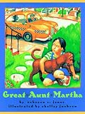 Jones, Rebecca C.: Great Aunt Martha