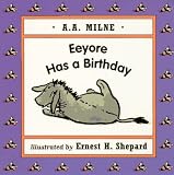 Eeyore Has a Birthday (0525455280) by Milne, A. A. Milne, A. A.: Eeyore Has a Birthday