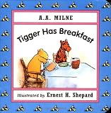 Milne, A. A.: Tigger Has Breakfast Milne, A. A.: Tigger Has Breakfast