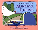 Stoeke, Janet Morgan: A Friend for Minerva Louise