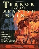 Marrin, Albert: Terror of the Spanish Main: Sir Henry Morgan and His Buccaneers Marrin, Albert: Terror of the Spanish Main: Sir Henry Morgan and His Buccaneers