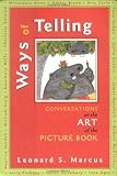 Marcus, Leonard: Ways of Telling: Conversations on the Art of the Picture Book