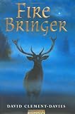 Clement-Davies, David: Fire Bringer Clement-Davies, David: Fire Bringer