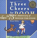 Sibley, Brian: Three Cheers for Pooh : The Best Bear in all the World Sibley, Brian: Three Cheers for Pooh : The Best Bear in all the World