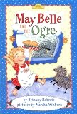 Roberts, Bethany: May Belle and the Ogre