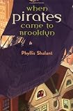 Shalant, Phyllis: When Pirates Came to Brooklyn Shalant, Phyllis: When Pirates Came to Brooklyn