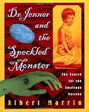 Marrin, Albert: Dr. Jenner and the Speckled Monster: The Search for the Smallpox Vaccine Marrin, Albert: Dr. Jenner and the Speckled Monster: The Search for the Smallpox Vaccine